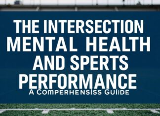 The Intersection of Mental Health and Sports Performance: A Comprehensive Guide The Intersection of Mental Health and Sports Performance: A Comprehensive Guide