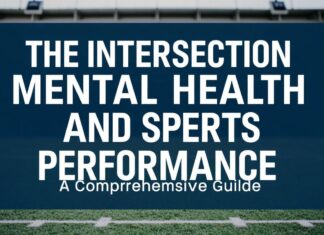 The Intersection of Mental Health and Sports Performance: A Comprehensive Guide The Intersection of Mental Health and Sports Performance: A Comprehensive Guide