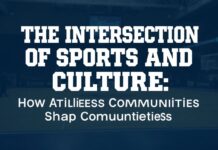 The Intersection of Sports and Culture: How Athletics Shape Communities The Intersection of Sports and Culture: How Athletics Shape Communities