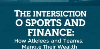 The Intersection of Sports and Finance: How Athletes and Teams Manage Their Wealth The Intersection of Sports and Finance: How Athletes and Teams Manage Their Wealth