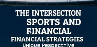 The Intersection of Sports and Financial Strategies: A Unique Perspective The Intersection of Sports and Financial Strategies: A Unique Perspective